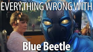 Everything Wrong With Blue Beetle in 16 Minutes or Less [upl. by Narut318]