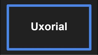 Meaning of Uxorial [upl. by Joab443]