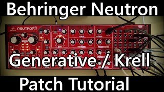 Behringer Neutron  Generative  Krell Patch Tutorial [upl. by Eedissac]