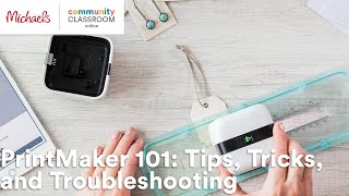 Online Class PrintMaker 101 Tips Tricks and Troubleshooting  Michaels [upl. by Gannie]