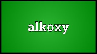 Alkoxy Meaning [upl. by Liggett]