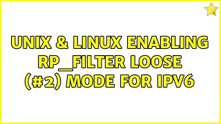 Unix amp Linux Enabling rpfilter loose 2 mode for IPv6 [upl. by Veronica]