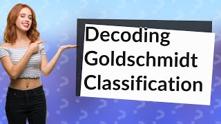 How Can I Understand Goldschmidt Classification in Geochemistry Basics [upl. by Fletcher]