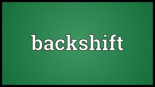 Backshift Meaning [upl. by Gorlicki568]