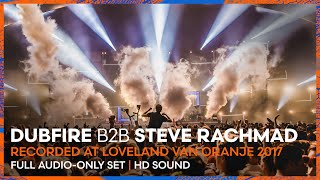 DUBFIRE b2b STEVE RACHMAD at Loveland van Oranje 2017  REMASTERED SET  Loveland Legacy Series [upl. by Entirb]