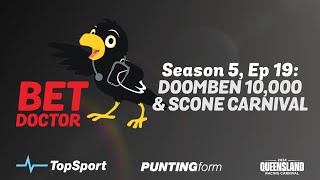 Bet Doctor  Season 5 Ep 19  Doomben 10000 amp Scone Carnival [upl. by Acilegna]