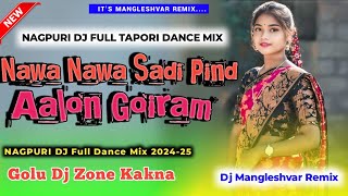 NAWA NAWA SADI PIND AALON GORIYA NEW NAGPURI SONG REMIX GOLU DJ ZONE X DJ MANGLESHVARnagpuri djvkr [upl. by Wolbrom]