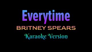 Everytime  Britney Spears Karaoke Version [upl. by Miche]