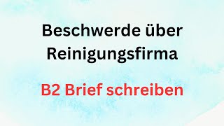 Beschwerde über Reinigungsfirma B2 Brief schreiben briefschreiben  germanlevelb2  deutsch [upl. by Latsyrk159]