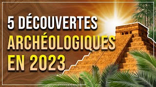 ARCHÉOLOGIE  5 découvertes incroyables en 2023 [upl. by Elicec808]