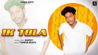 GAMMY  TURBAN BEATS  EK TOLA  NEW PUNJABI SONG 2024 [upl. by Munford898]