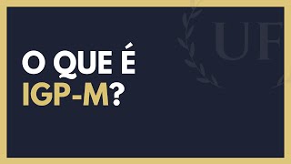 O Que é o IGPM  Como Funciona o IGPMFGV  DESCOMPLICADO [upl. by Gnoh]