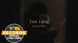 Isa lang  Arthur Nery Official Lyric Video [upl. by Cariotta170]