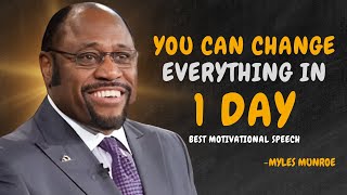 YOU CAN CHANGE EVERYTHING IN 1 DAY  Dr Myles Munroe Motivational Speech [upl. by Rossen]