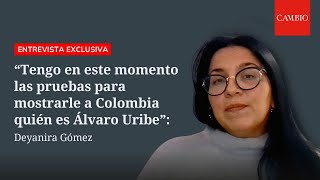 “Tengo en este momento las pruebas para mostrarle a Colombia quién es Álvaro Uribe” Deyanira Gómez [upl. by Singleton]