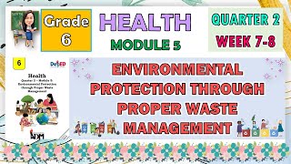 HEALTH 6 QUARTER 2 WEEK 7  8 MODULE 5  ENVIRONMENTAL PROTECTION THROUGH PROPER WASTE MANAGEMENT [upl. by Mail]