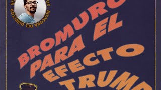 BROMURO PARA EL EFECTO TRUMP [upl. by Nats557]