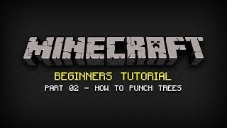 Minecraft Beginners Tutorial  Part 02 How to Punch Trees [upl. by Notlim]