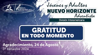 Nuevo Horizonte Adventista  Sábado 24 de Agosto 2024  GRATITUD EN TODO MOMENTO [upl. by Nylzzaj838]