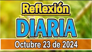 Reflexión diaria de hoy miércoles 23 de octubre 2024 Mensajes y reflexiones para iniciar bien el día [upl. by Arraeis]