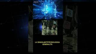 LA SINGOLARITÀ TECNOLOGICA GENERALITÀ shorts [upl. by Bruckner43]