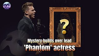 Mystery Builds Over Lead Phantom Actress [upl. by Nnaj]