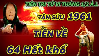 TIÊN TRI TIẾT LỘ SỰ THẬT  TỬ VI THÁNG 12 ÂM TÂN SỬU 1961 CÓ LỘC TỔ TIÊN  HẾT LẠI CÓ MÓ LẠI THẤY [upl. by Arondell]