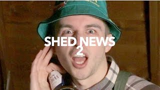 Shed News  Episode 2 [upl. by Deraj]