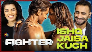 FIGHTER Ishq Jaisa Kuch Song Reaction  Hrithik Roshan Deepika Padukone  VishalSheykhar [upl. by Alfi]