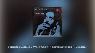 Oh Que Será  Fernando Castillo amp Willie Colon   Remix Extended [upl. by Penoyer]