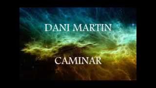 DANI MARTIN CAMINAR Letra [upl. by Lamej]