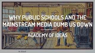 Why Public Schools and the Mainstream Media Dumb Us Down [upl. by Ressay]