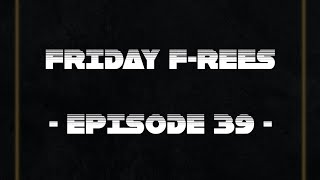 FRIDAY FREES  EPISODE 39 [upl. by Htebharas949]