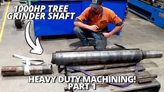 Heavy Duty Machining 1000HP Tree Grinder Shaft  Part 1 [upl. by Beckerman]