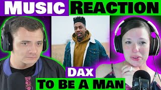 Dax  To Be A Man  What A Powerful Message FIRST TIME REACTION Thatsdax [upl. by Eelrebmyk410]