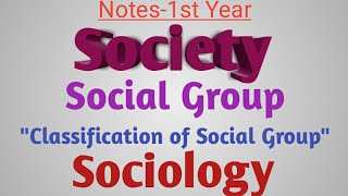 Society Social GroupquotClassification Of Social GroupquotNotesBscGnm1st YearPart2 Sociology [upl. by Veats454]