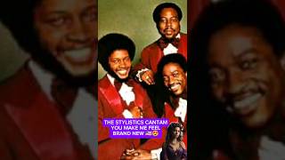 THE STYLISTICS CANTAM YOU MAKE ME FEEL BRAND NEW 🇺🇸😍 [upl. by Ashleigh140]