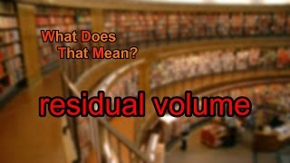 What does residual volume mean [upl. by Kirven413]