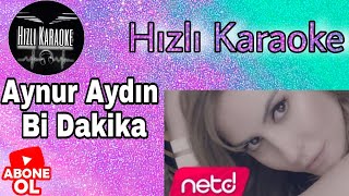 Aynur Aydın Bi Dakika Karaoke Hızlı Karaoke [upl. by Tut]