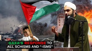 Gaza’s Response to All Schisms and “isms”  Shaykh Yasir AlHanafi [upl. by Teador]