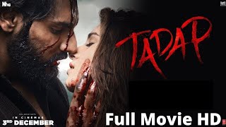 Tadap  FULL MOVIE 4K HD FACTS  Ahan shetty  Tara sutaria  Sajid Nadiadwala  Milan luthria [upl. by Waller339]