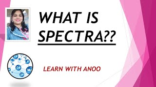 What is Spectra [upl. by Demetria538]