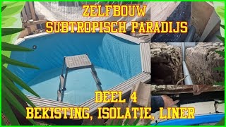 Mini subtropisch zwemparadijs deel 4 Bekisting isolatie en liner zelfbouw zwembad IntexBestway [upl. by Berthold]