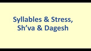 Syllables amp Stress Shva amp Dagesh [upl. by Enitsuga]