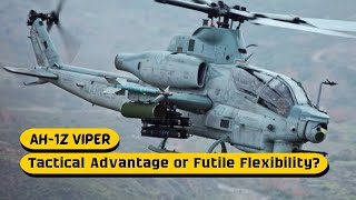 The AH1Z Viper Tactical Advantage or Futile Flexibility [upl. by Ravi]