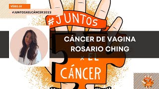 Cáncer de Vagina Concientizando y Apoyando a las Mujeres  Rosario Ching  JXEC22 [upl. by Salzhauer655]