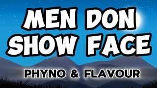 MEN DON SHOW FACE  PhynoftFlavour  Official Lyrics Video [upl. by Gayel247]