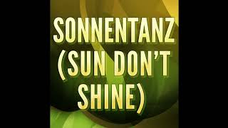 Sonnentanz  Sun Dont Shine  ARTLUS Remix EXTENDED MIX [upl. by Claudia]