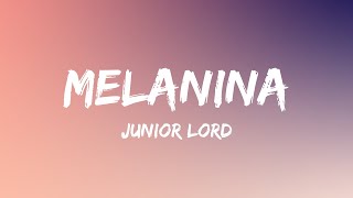 Junior Lord  Melanina Lyrics [upl. by Pepin]