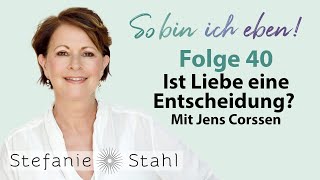 Stefanie Stahl 40  Ist Liebe eine Entscheidung Mit Jens Corssen  So bin ich eben [upl. by Anilem186]